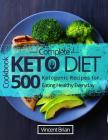 Complete Keto Diet Cookbook: 500 Ketogenic Recipes for Eating Healthy Everyday Cover Image