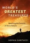 World's Greatest Treasures: Reaching the Summit of One's Nature By Sophia Santucci Cover Image