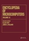 Encyclopedia of Microcomputers: Volume 12 - Multistrategy Learning to Operations Research: Microcomputer Applications (Microcomputers Encyclopedia) Cover Image