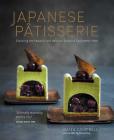 Japanese Patisserie: Exploring the beautiful and delicious fusion of East meets West By James Campbell Cover Image