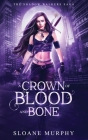 A Crown of Blood and Bone By Sloane Murphy Cover Image