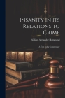 Insanity in Its Relations to Crime: A Text and a Commentary Cover Image