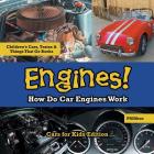 Engines! How Do Car Engines Work - Cars for Kids Edition - Children's Cars, Trains & Things That Go Books By Pfiffikus Cover Image