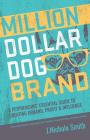 Million Dollar Dog Brand: An Petrepreneur's Essential Guide to Creating Demand, Profit and Influence By J. Nichole Smith Cover Image