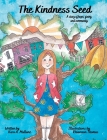 The Kindness Seed: A story of hope, giving and community By Kara A. Mullane, Rhiannon Thomas (Illustrator) Cover Image