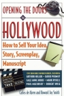 Opening the Doors to Hollywood: How to Sell Your Idea, Story, Screenplay, Manuscript By Carlos De Abreu, Howard J. Smith Cover Image