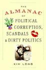 The Almanac of Political Corruption, Scandals & Dirty Politics Cover Image