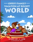 Chris's Family Vacation At Rocket World By J. Lew Cover Image
