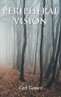 Peripheral Vision By Carl Gomez Cover Image