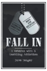 Fall In: A Veteran with a Gambling Addiction By Dave Yeager Cover Image