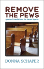 Remove the Pews: Spiritual Possibilities for Sacred Spaces Cover Image