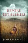 Before Bethlehem By James J. Flerlage Cover Image