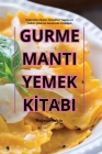 Gurme Manti Yemek Kİtabi By Yağmur Yalçin Cover Image
