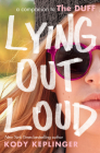 Lying Out Loud: A Companion to The DUFF: A Companion to The Duff By Kody Keplinger Cover Image