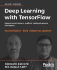 Deep Learning with TensorFlow - Second Edition: Explore neural networks and build intelligent systems with Python By Giancarlo Zaccone, MD Rezaul Karim Cover Image