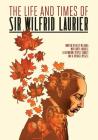 The Life and Times of Sir Wilfrid Laurier By Corey Lansdell, Kyle Charles (Illustrator), K. Michael Russell (Illustrator) Cover Image