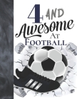 4 And Awesome At Football: Sketchbook Gift For Football Players In The UK - Soccer Ball Sketchpad To Draw And Sketch In By Krazed Scribblers Cover Image