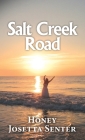 Salt Creek Road By Honey Josetta Senter Cover Image
