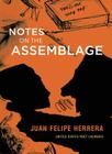 Notes on the Assemblage By Juan Felipe Herrera Cover Image