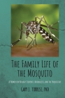The Family Life of the Mosquito: A Primer for Biology Students, Naturalists, and the Inquisitive By Gary Joseph Torrisi Cover Image