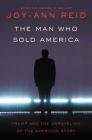 The Man Who Sold America: Trump and the Unraveling of the American Story By Joy-Ann Reid Cover Image