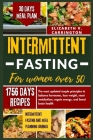 Intermittent Fasting for Women Over 50: The most updated simple principles to balance hormones, lose weight, reset metabolism, regain energy, and boos Cover Image
