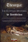 Theurgia or The Egyptian Mysteries By Iamblichus, Alexander Wilder (Translator), Thomas Taylor (Notes by) Cover Image