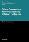 Schur Parameters, Factorization and Dilation Problems (Operator Theory: Advances and Applications #82) By Tiberiu Constantinescu Cover Image