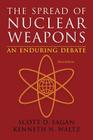 The Spread of Nuclear Weapons: An Enduring Debate By Scott Douglas Sagan, Kenneth N. Waltz Cover Image
