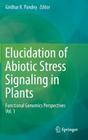 Elucidation of Abiotic Stress Signaling in Plants: Functional Genomics Perspectives, Volume 1 By Girdhar K. Pandey (Editor) Cover Image