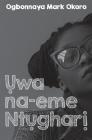 Uwa Na-Eme Ntughari (a Drama in Igbo Language) By Ogbonnaya Mark Okoro Cover Image