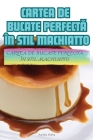 Cartea de Bucate PerfectĂ În Stil Machiatto Cover Image