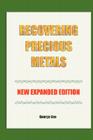 Recovering Precious Metals from Waste - Expanded Edition By George Gee Cover Image