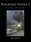 Railroad Vistas 2: A Scenic Collection By Paul Roth Cover Image