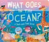 What Goes in the Ocean?: A Seek-and-Find Book By Dori Elys, Katie Cottle (Illustrator) Cover Image