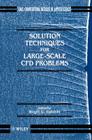Solution Techniques for Large-Scale Cfd Problems (Computational Methods in Mechanics and Applied Sciences #3) By Wagdi G. Habashi (Editor) Cover Image