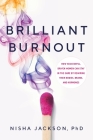Brilliant Burnout: How Successful, Driven Women Can Stay in the Game by Rewiring Their Bodies, Brains, and Hormones Cover Image