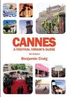 Cannes - A Festival Virgin's Guide (7th Edition): Attending the Cannes Film Festival, for Filmmakers and Film Industry Professionals Cover Image