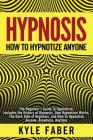 Hypnosis - How to Hypnotize Anyone: The Beginner's Guide to Hypnotism - Includes the History of Hypnosis, How Hypnotism Works, The Dark Side of Hypnos Cover Image