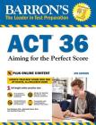 ACT 36 with Online Test: Aiming for the Perfect Score (Barron's ACT Prep) Cover Image