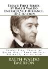 Essays: First Series. by Ralph Waldo Emerson Self-Reliance, 1847 ...