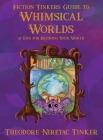 Fiction Tinker's Guide to Whimsical Worlds: 21 Tips for Defining Your World Cover Image