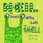 Neil The Snail Who Left His Shell: A Children's Book to Help Boost Self-Esteem, Self-Confidence and Growth Mindset Suitable for Children Ages 4 to 8 Cover Image