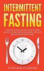 Intermittent Fasting: 7 Effective Techniques with Scientific Approach To Stay Healthy, Lose Weight, Slow Down Aging Process & Live Longer Cover Image