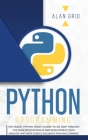 Python Programming: The Easiest Python Crash to Learn the Main Applications as Web Development, Data Analysis, Data Science and Machine Le (Computer Science #1) By Alan Grid Cover Image