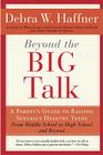 Beyond the Big Talk Revised Edition: A Parent's Guide to Raising Sexually Healthy Teens - From Middle School to High School and Beyond Cover Image