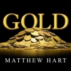 Gold Lib/E: The Race for the World's Most Seductive Metal By Matthew Hart, David Drummond (Read by) Cover Image