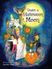 Under a Halloween Moon By Jennifer Cahill Tully, Jennifer Cahill Tully (Illustrator), Jennifer Cahill Tully (Designed by) Cover Image