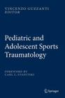 Pediatric and Adolescent Sports Traumatology By Vincenzo Guzzanti (Editor) Cover Image