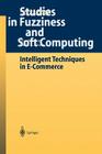 Intelligent Techniques in E-Commerce: A Case Based Reasoning Perspective (Studies in Fuzziness and Soft Computing #144) By Zhaohao Sun, Gavin R. Finnie Cover Image